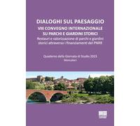 Dialoghi sul paesaggio. VIII Convegno internazionale su parchi e giardini storici. Restauri e valorizzazione di parchi e giardini storici attraverso i finanziamenti del PNRR