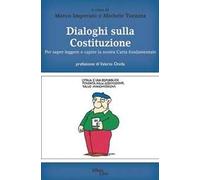 Dialoghi sulla Costituzione. Per saper leggere e capire la nostra carta fondamentale
