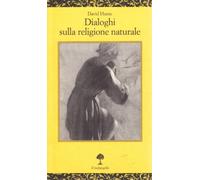 Dialoghi sulla religione naturale. In appendice frammento sul male