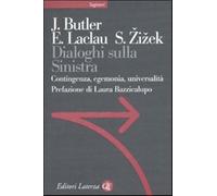 Dialoghi sulla sinistra. Contingenza, egemonia, universalità - Butler Judi...
