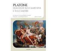 Dialoghi sull'amicizia e sull'amore. Ediz. integrale