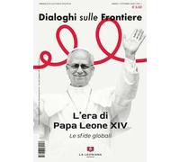 Dialoghi sulle frontiere (2025). Vol. 1: L' era di papa Leone XIV. Le sfide globali