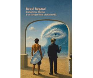 Dialoghi tra Dioniso e un surfista della Grande Onda.: Un uomo, un dio, una spiaggia d'ottobre. Una conversazione sulla vita.
