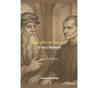 Dialoghi tra due geni: Da Vinci / Machiavelli: 1