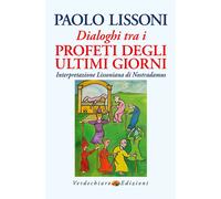 Dialoghi tra i profeti degli ultimi giorni. Interpretazione lissoniana di ...