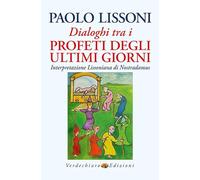 Dialoghi tra i profeti degli ultimi giorni. Interpretazione lissoniana di ...