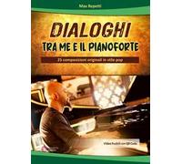 Dialoghi tra me e il pianoforte. 25 composizioni originali in stile pop. Con QR Code