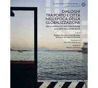 Dialoghi tra porto e città nell'epoca della globalizzazione. Per un approccio multidisciplinare alle sfide della portualità