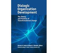 Dialogic Organization Development: The Theory and Practice of Transformational Change