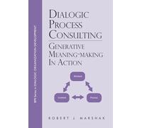 Dialogic Process Consulting: Generative Meaning-Making in Action