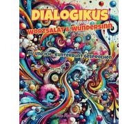 Dialogikus - Wortsalat & Wortunsinn: Dialog-Buch für Kinder und Eltern - und alle, die beim Lesen gern auch mal zurückquatschen.