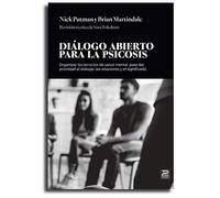 Diálogo abierto para la psicosis: Organizar los servicios de salud mental para dar prioridad al diálogo, las relaciones y el significado