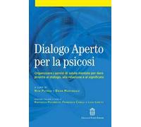 Dialogo aperto per la psicosi. Organizzare i servizi di salute mentale per dare priorità al dialogo, alla relazione e al significato