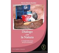 Dialogo con la Natura. I consigli della nonna per piccoli disturbi - [Ester]