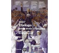 Dialogo con la storia e l'attualità. Dalla metà del Seicento alla fine dell' Ottocento. Con espansione online: 2