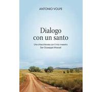 Dialogo con un santo. Una chiacchierata con il mio maestro san Giuseppe Moscati