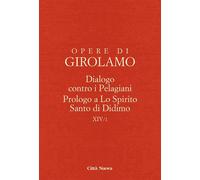DIALOGO CONTRO I PELAGIANI. PROLOGO A LO SPIRITO SANTO DI DIDIMO - 2025
