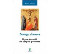 Dialogo d'amore. Figure femminili del vangelo giovanneo