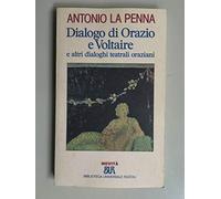 Dialogo di Orazio e Voltaire e altri dialoghi teatrali oraziani