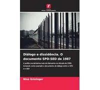 Diálogo e dissidência. O documento SPD-SED de 1987: A política social-democrata da Alemanha na década de 1980, tomando como exemplo o documento de diálogo entre o SPD e o SED
