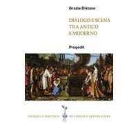 Dialogo e scena tra antico e moderno