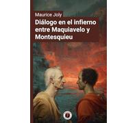 Diálogo en el infierno entre Maquiavelo y Montesquieu: Edición con prólogo