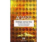 Dialogo senza fine. Una storia della scienza dai greci ad Einstein