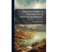 Diàlogo Sobre La Historia De La Pintura En MÃ(c)xico...