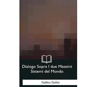 Dialogo Sopra I due Massimi Sistemi del Mondo