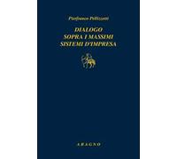 Libri Pierfranco Pellizzetti - Dialogo Sopra I Massimi Sistemi Di Impresa
