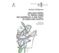 Dialogo sopra «Il Primo Libro dei Madrigali a doi Voci» di Girolamo Scotto
