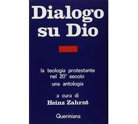Dialogo su Dio. La teologia protestante nel XX secolo. Una antologia