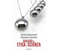 Dialogo su etica e scienza