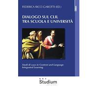 Dialogo sul CLIL tra scuola e università. Studi di caso in content and language integrated learning