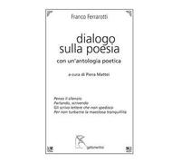 Dialogo sulla poesia. Con un’antologia poetica