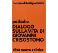 Dialogo sulla vita di Giovanni Crisostomo - Palladio Andrea