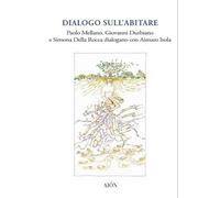 Dialogo sull'Abitare. Paolo Mellano, Giovanni Durbiano e Simona della Rocca Dial