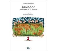 Dialogo. Sulle orme di Li Madou. Ediz. illustrata