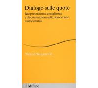 Dialogo sulle quote. Rappresentanza, eguaglianza e discriminazioni nelle d...