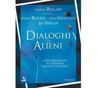 Dialogo tra alieni. Conversazioni su universi vicini e lontani