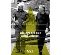Dialogo tra due asini volatori. Eugenio Barba e Marco Martinelli