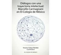 Diálogos con una trayectoria Intelectual:: Marcello Carmagnani en el Colegio de México