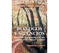 DIÁLOGOS DEL SILENCIO: Reflexiones para desmitificar la vida, vencer el miedo y empezar a cambiar (IN FULL COLOUR)