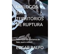 DÍALOGOS EM TERRITORIOS DE RUPTURA: Tudo o que não gostamos de falar, ouvir e refletir