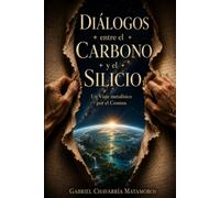 Diálogos entre el Carbono y el Silicio: Un Viaje metafísico por el Cosmos