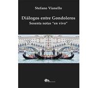 Diálogos entre gondoleros. Sesenta notas «en vivo»