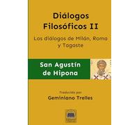 Diálogos Filosóficos II: Los diálogos de Milán, Roma y Tagaste (387-391)