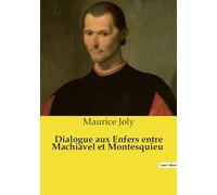 Dialogue aux Enfers entre Machiavel et Montesquieu: 1