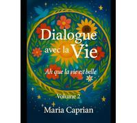 Dialogue avec la vie volume 2: Ah que la vie est belle