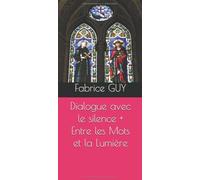 Dialogue avec le silence et Entre les Mots et la Lumière